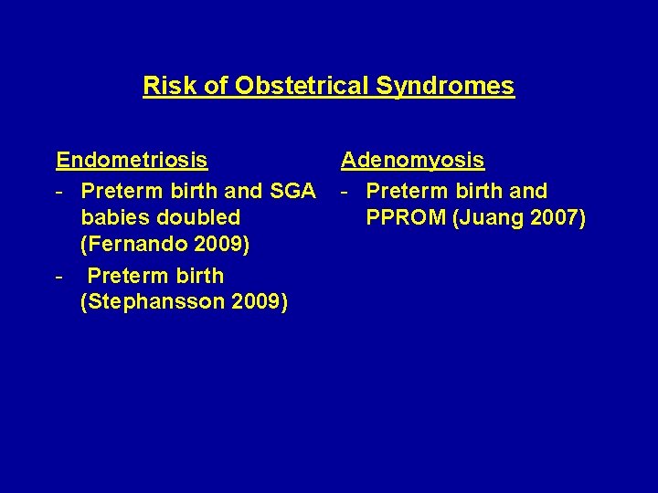 Risk of Obstetrical Syndromes Endometriosis Adenomyosis - Preterm birth and SGA - Preterm birth