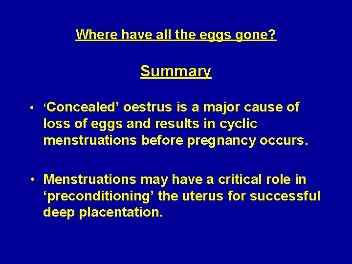 Where have all the eggs gone? Summary • ‘Concealed’ oestrus is a major cause