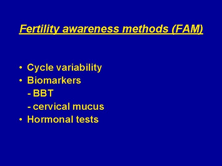 Fertility awareness methods (FAM) • Cycle variability • Biomarkers - BBT - cervical mucus