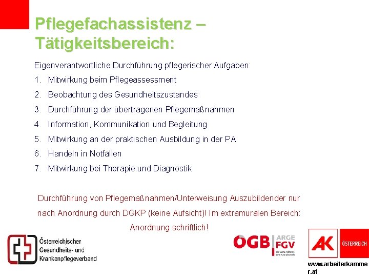 Pflegefachassistenz – Tätigkeitsbereich: Eigenverantwortliche Durchführung pflegerischer Aufgaben: 1. Mitwirkung beim Pflegeassessment 2. Beobachtung des