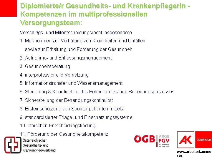 Diplomierte/r Gesundheits- und Krankenpfleger. In Kompetenzen im multiprofessionellen Versorgungsteam: Vorschlags- und Mitentscheidungsrecht insbesondere 1.