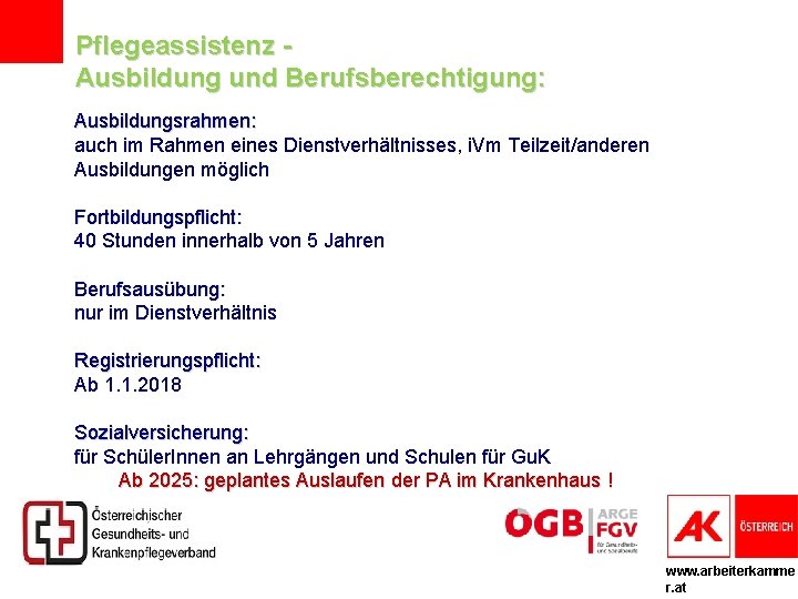 Pflegeassistenz Ausbildung und Berufsberechtigung: Ausbildungsrahmen: auch im Rahmen eines Dienstverhältnisses, i. Vm Teilzeit/anderen Ausbildungen