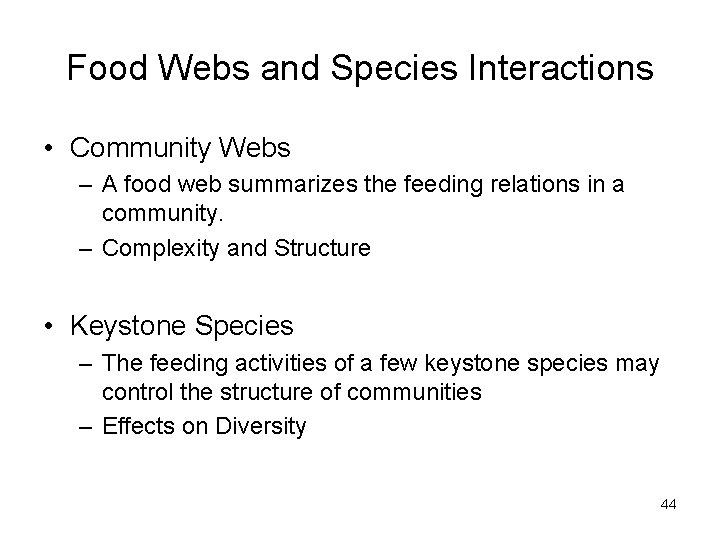 Food Webs and Species Interactions • Community Webs – A food web summarizes the