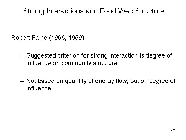 Strong Interactions and Food Web Structure Robert Paine (1966, 1969) – Suggested criterion for