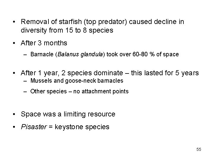  • Removal of starfish (top predator) caused decline in diversity from 15 to