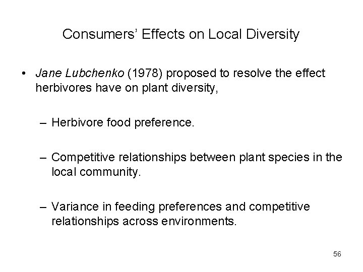 Consumers’ Effects on Local Diversity • Jane Lubchenko (1978) proposed to resolve the effect