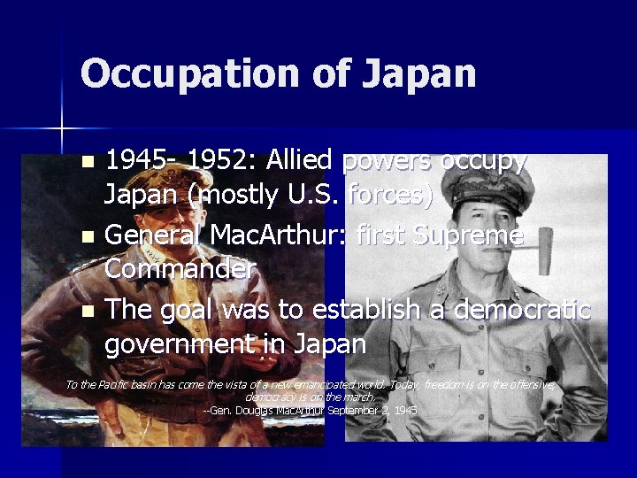 Occupation of Japan 1945 - 1952: Allied powers occupy Japan (mostly U. S. forces)