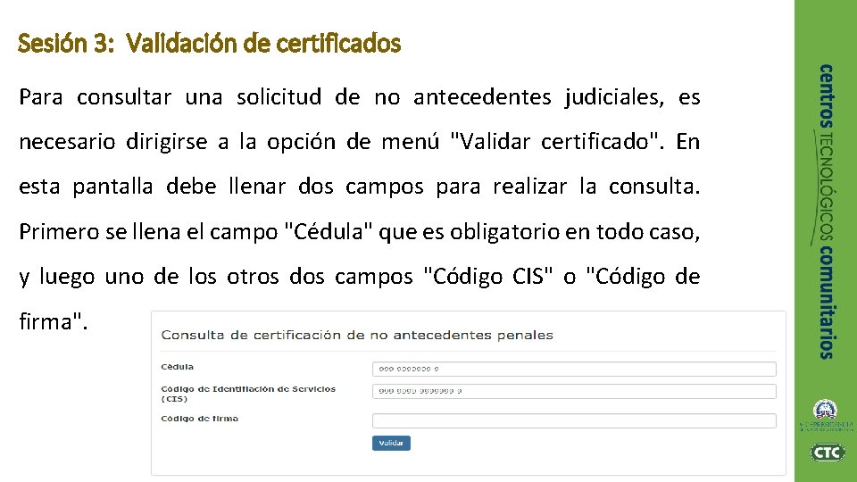 Sesión 3: Validación de certificados Para consultar una solicitud de no antecedentes judiciales, es