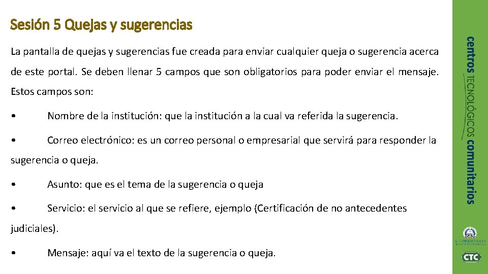 Sesión 5 Quejas y sugerencias La pantalla de quejas y sugerencias fue creada para