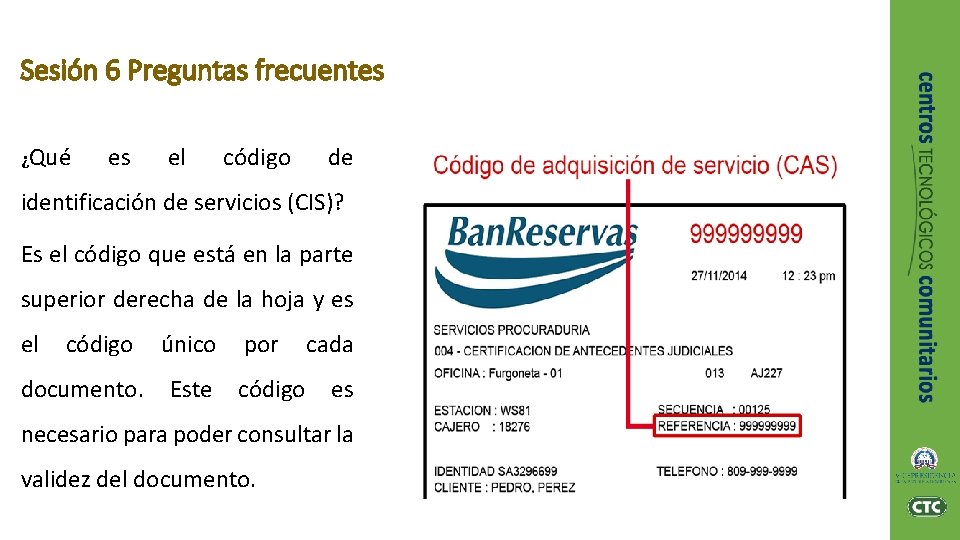 Sesión 6 Preguntas frecuentes ¿Qué es el código de identificación de servicios (CIS)? Es