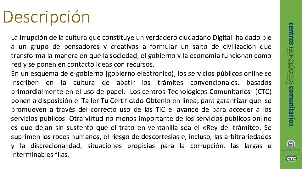 Descripción La irrupción de la cultura que constituye un verdadero ciudadano Digital ha dado