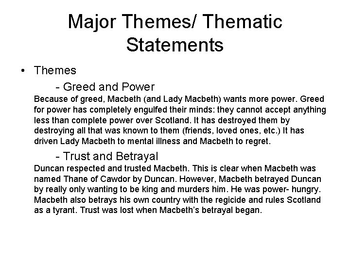 Major Themes/ Thematic Statements • Themes - Greed and Power Because of greed, Macbeth