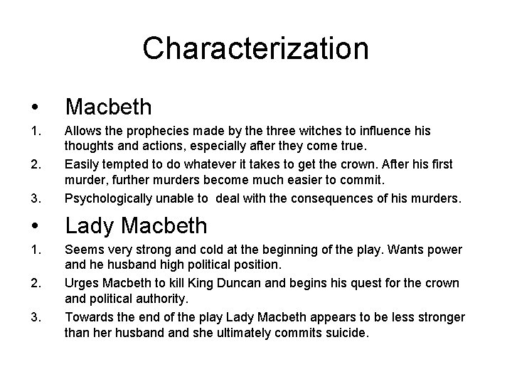 Characterization • Macbeth 1. 3. Allows the prophecies made by the three witches to
