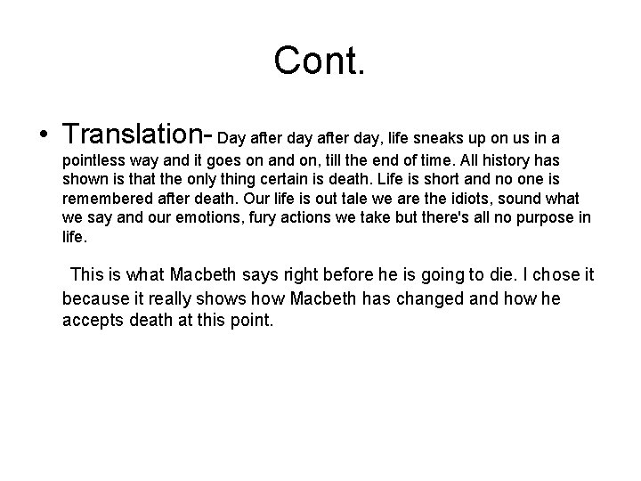 Cont. • Translation- Day after day, life sneaks up on us in a pointless