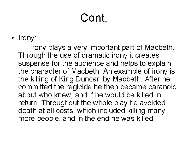 Cont. • Irony: Irony plays a very important part of Macbeth. Through the use