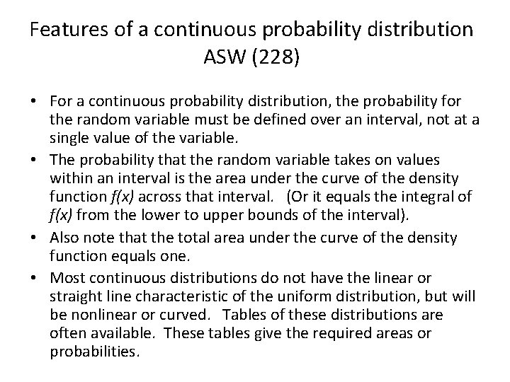 Features of a continuous probability distribution ASW (228) • For a continuous probability distribution,