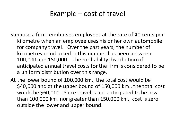 Example – cost of travel Suppose a firm reimburses employees at the rate of