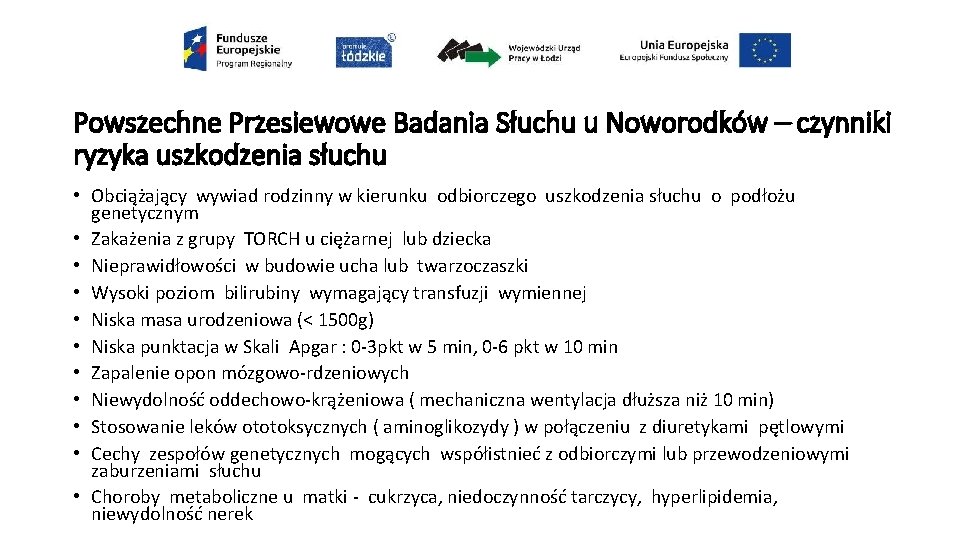 Powszechne Przesiewowe Badania Słuchu u Noworodków – czynniki ryzyka uszkodzenia słuchu • Obciążający wywiad