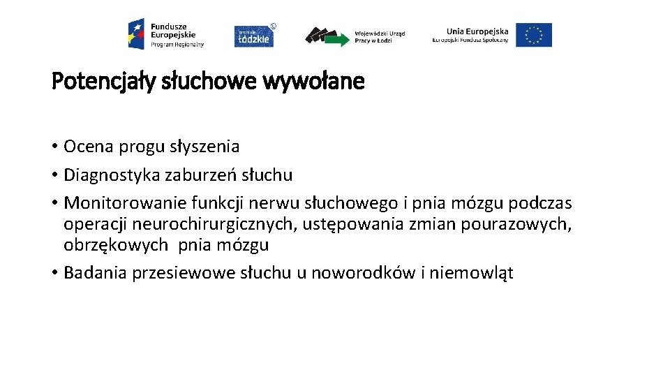 Potencjały słuchowe wywołane • Ocena progu słyszenia • Diagnostyka zaburzeń słuchu • Monitorowanie funkcji