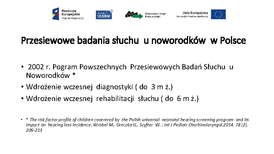 Przesiewowe badania słuchu u noworodków w Polsce • 2002 r. Pogram Powszechnych Przesiewowych Badań