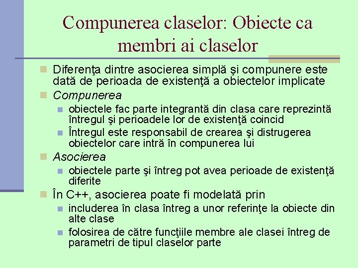 Compunerea claselor: Obiecte ca membri ai claselor n Diferenţa dintre asocierea simplă şi compunere
