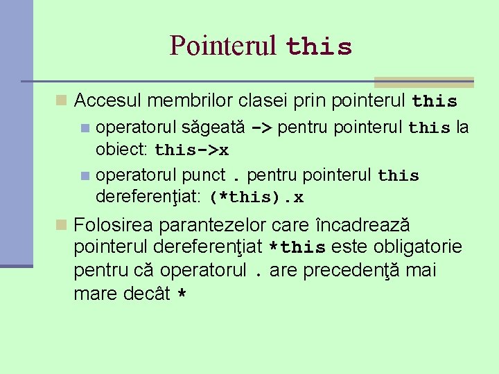 Pointerul this n Accesul membrilor clasei prin pointerul this n operatorul săgeată -> pentru
