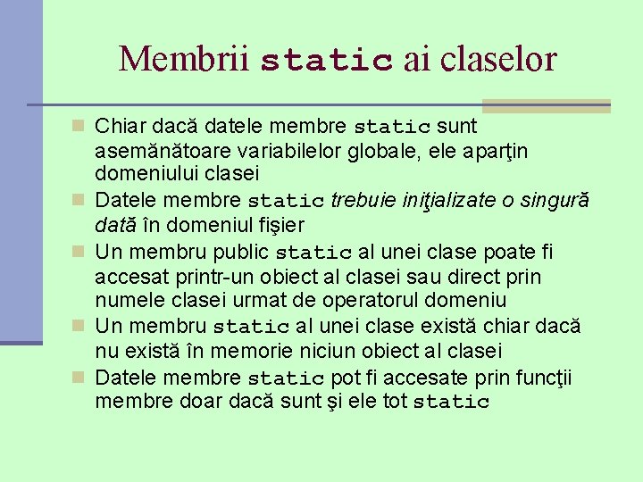 Membrii static ai claselor n Chiar dacă datele membre static sunt n n asemănătoare