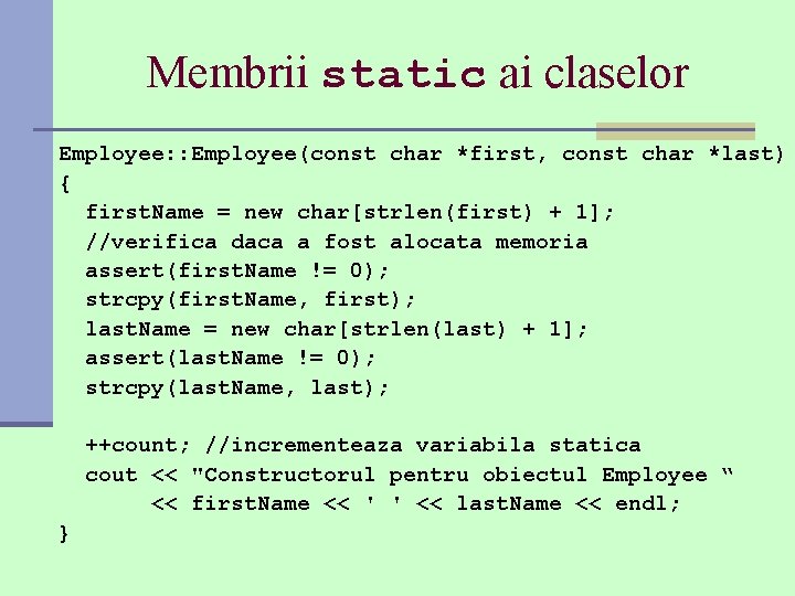 Membrii static ai claselor Employee: : Employee(const char *first, const char *last) { first.