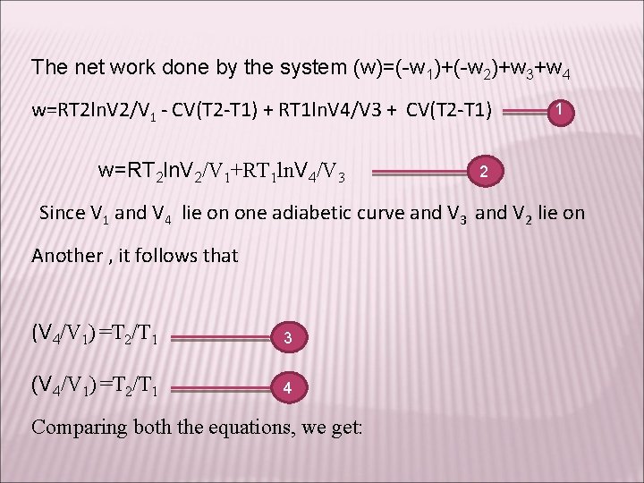 The net work done by the system (w)=(-w 1)+(-w 2)+w 3+w 4 w=RT 2