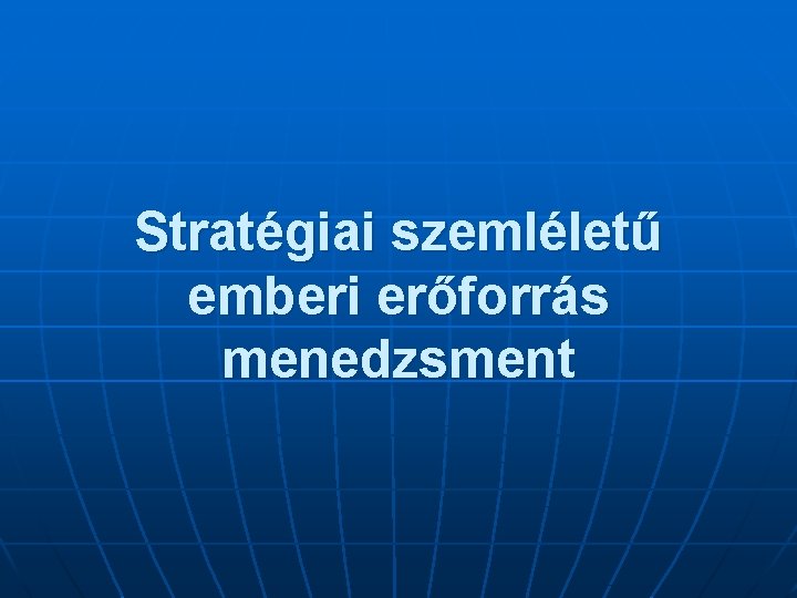 Stratégiai szemléletű emberi erőforrás menedzsment 