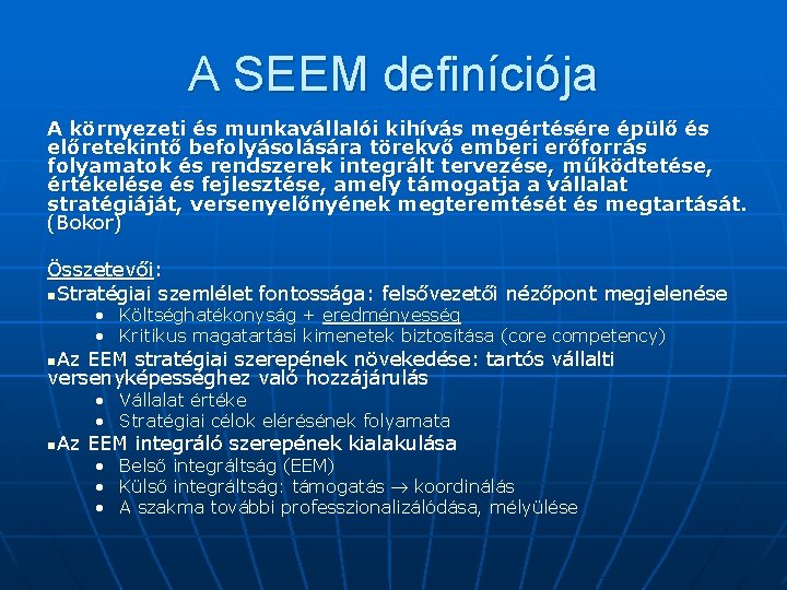 A SEEM definíciója A környezeti és munkavállalói kihívás megértésére épülő és előretekintő befolyásolására törekvő