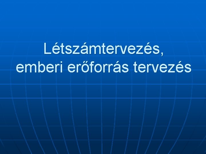 Létszámtervezés, emberi erőforrás tervezés 