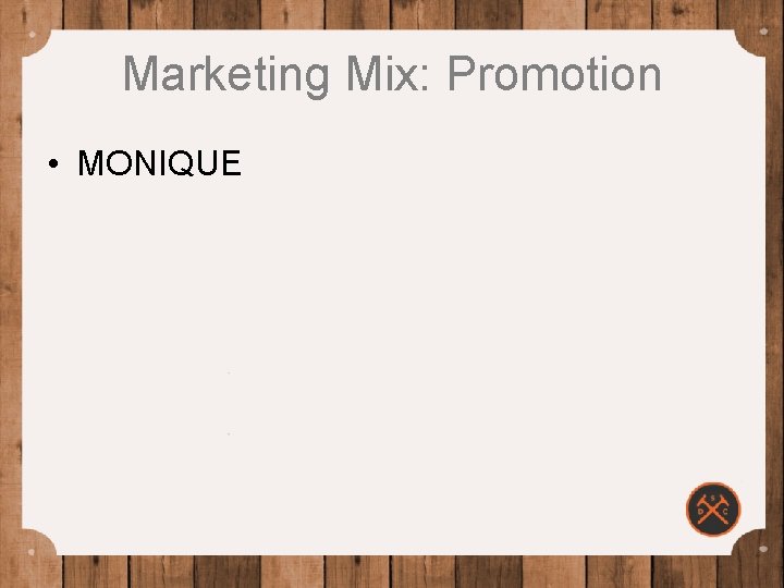 Marketing Mix: Promotion • MONIQUE 