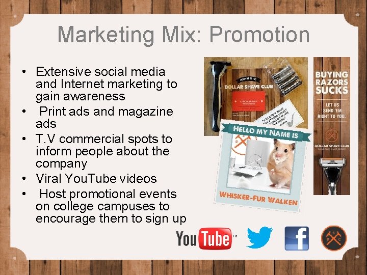 Marketing Mix: Promotion • Extensive social media and Internet marketing to gain awareness •
