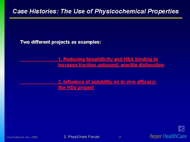 Case Histories: The Use of Physicochemical Properties Two different projects as examples: 1. Reducing