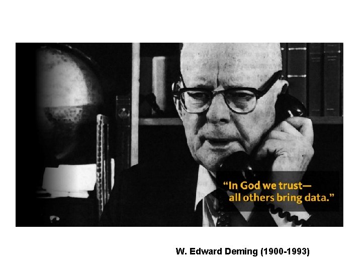 W. Edward Deming (1900 -1993) 