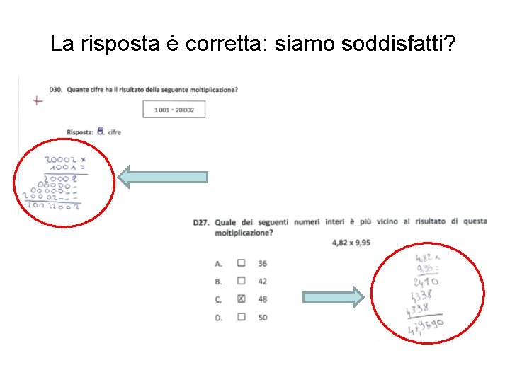 La risposta è corretta: siamo soddisfatti? 