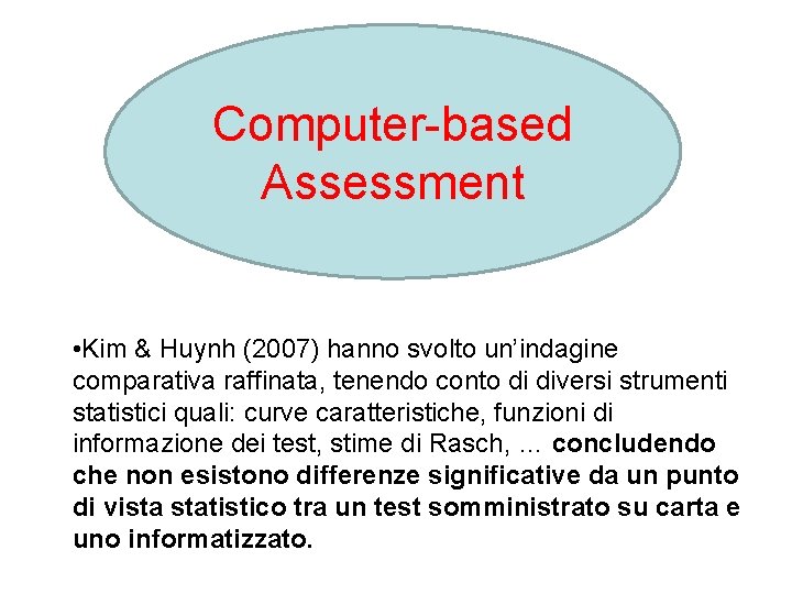 Computer-based Assessment • Kim & Huynh (2007) hanno svolto un’indagine comparativa raffinata, tenendo conto