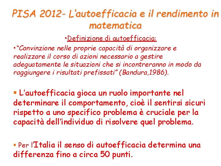 PISA 2012 - L’autoefficacia e il rendimento in matematica • Definizione di autoefficacia: •