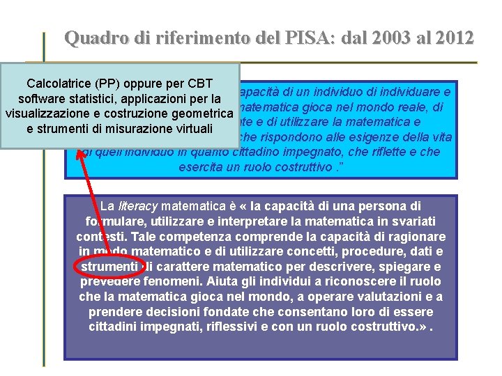 Quadro di riferimento del PISA: dal 2003 al 2012 Calcolatrice (PP) oppure per CBT