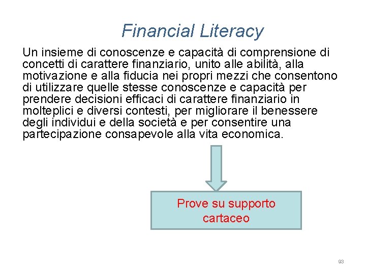 Financial Literacy Un insieme di conoscenze e capacità di comprensione di concetti di carattere