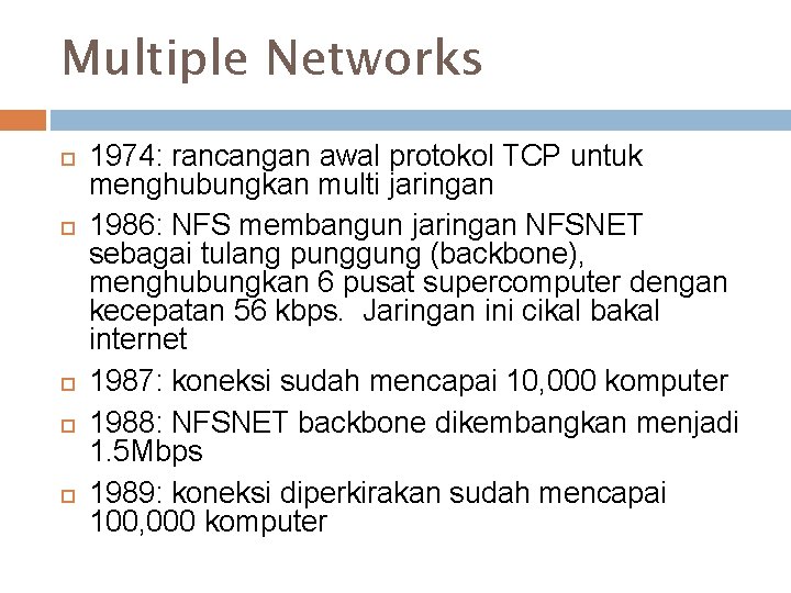 Multiple Networks 1974: rancangan awal protokol TCP untuk menghubungkan multi jaringan 1986: NFS membangun