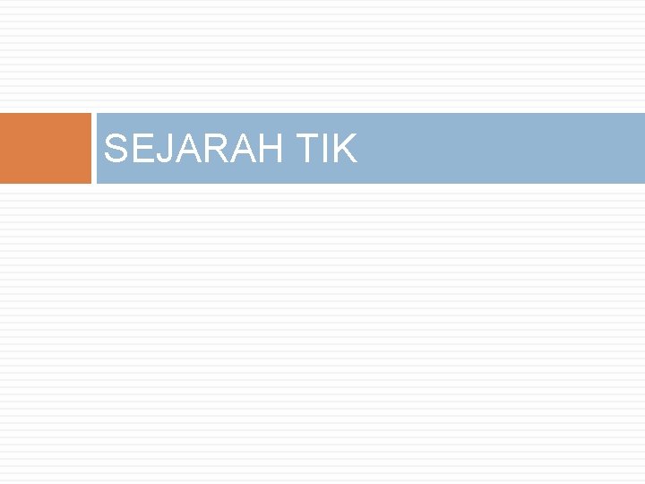 SEJARAH TIK 