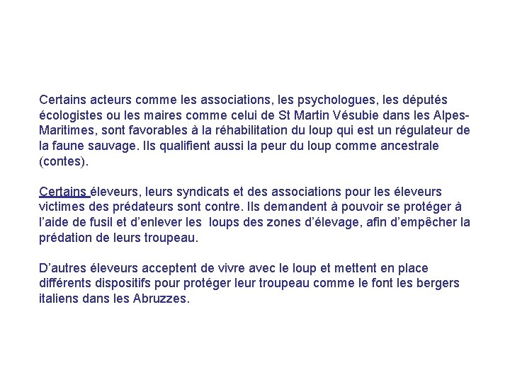 Certains acteurs comme les associations, les psychologues, les députés écologistes ou les maires comme