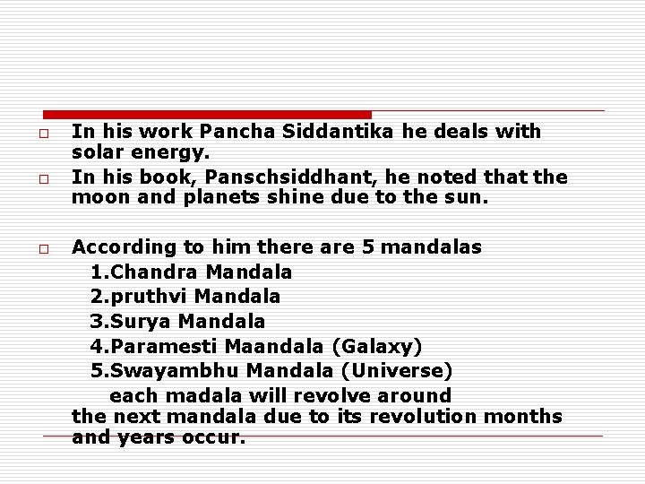 o o o In his work Pancha Siddantika he deals with solar energy. In