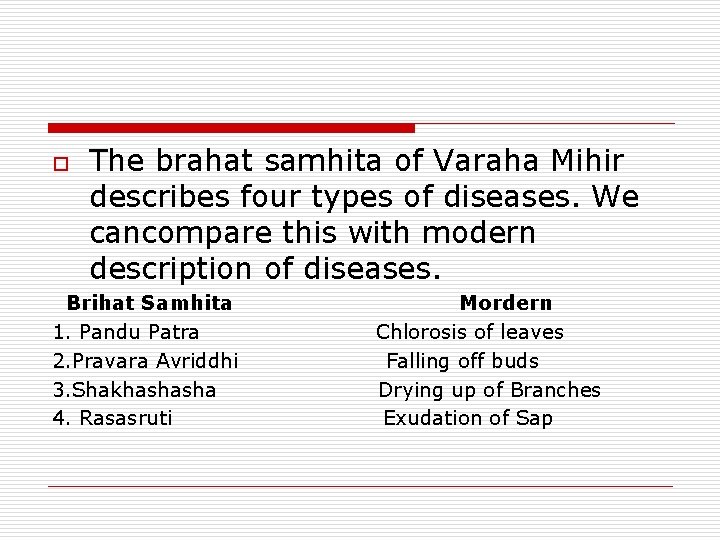 o The brahat samhita of Varaha Mihir describes four types of diseases. We cancompare