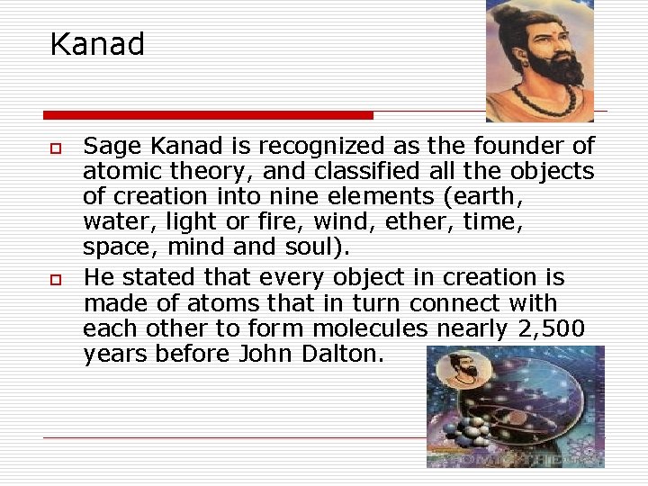 Kanad o o Sage Kanad is recognized as the founder of atomic theory, and