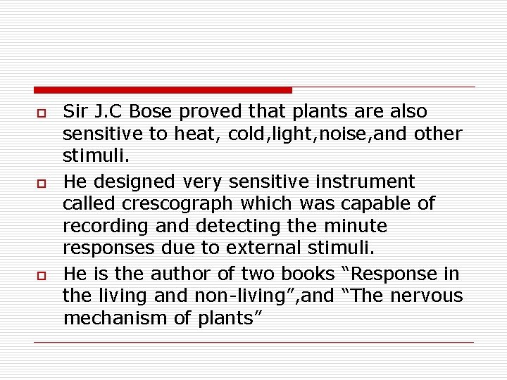 o o o Sir J. C Bose proved that plants are also sensitive to