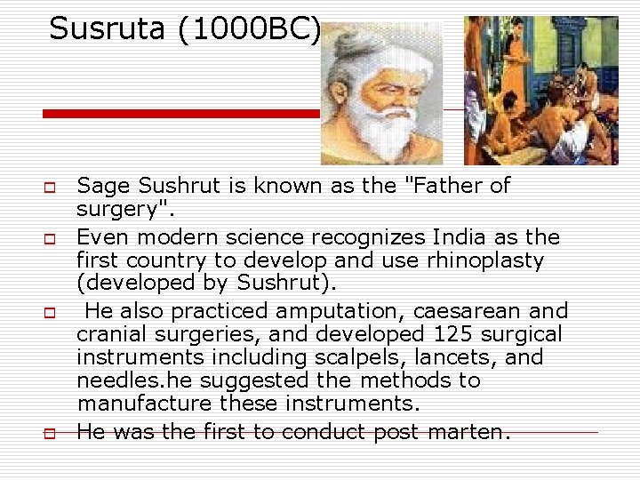 Susruta (1000 BC) o o Sage Sushrut is known as the "Father of surgery".