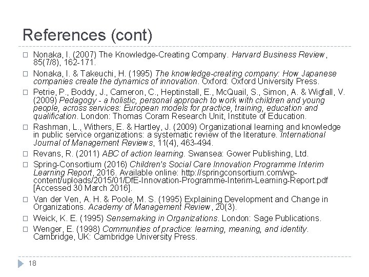 References (cont) � � � � � Nonaka, I. (2007) The Knowledge-Creating Company. Harvard